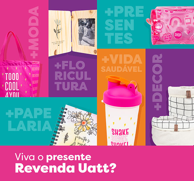 Viva o presente Revenda Uatt?